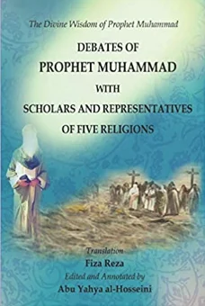 Divine Wisdom of Prophet Muhammad - Debates of Prophet Muhammad (s)