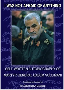 I was not Afraid of Anything (Autobiography and the Last will of Martyr Qasem Soleimani)